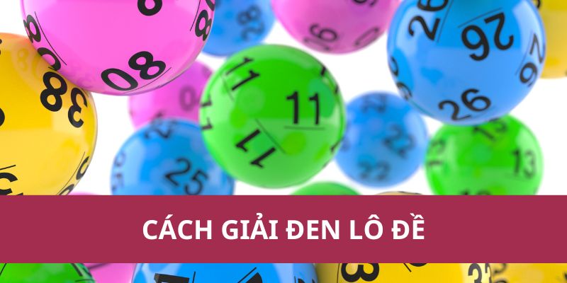 Cách giải đen lô đề tại ok365