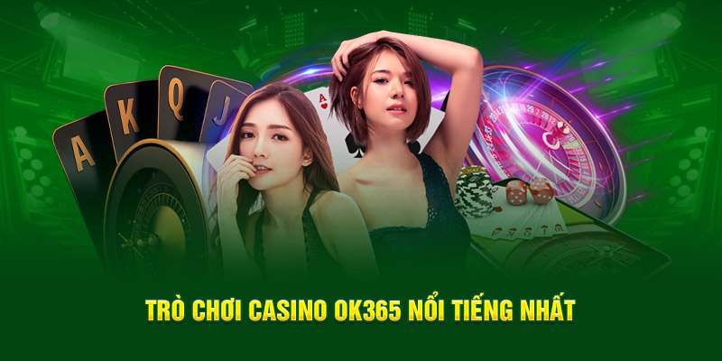 Những tựa game thú vị tại sảnh casino OK365