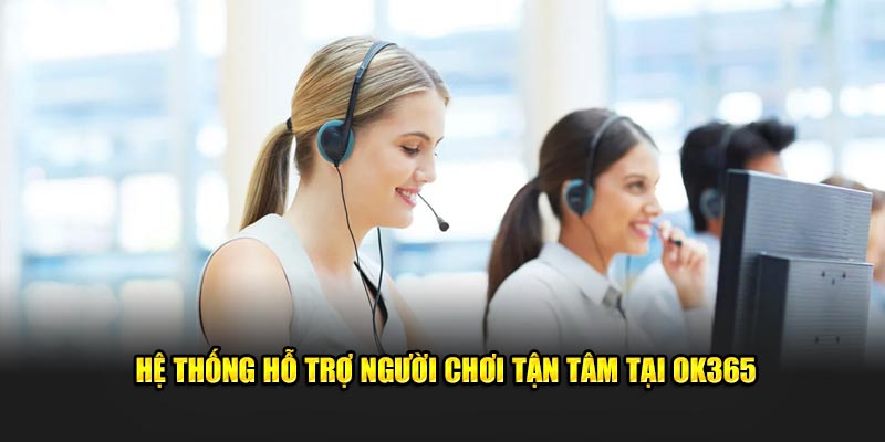 5 trường hợp cần liên lạc với Chế độ CSKH OK365